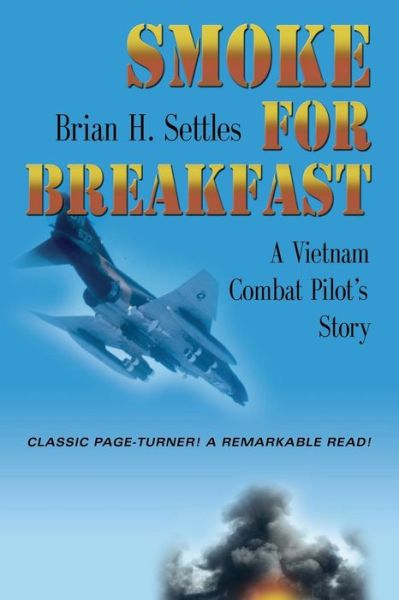 Cover for Brian H. Settles · Smoke for Breakfast: a Vietnam Combat Pilot's Story (Paperback Book) (2015)
