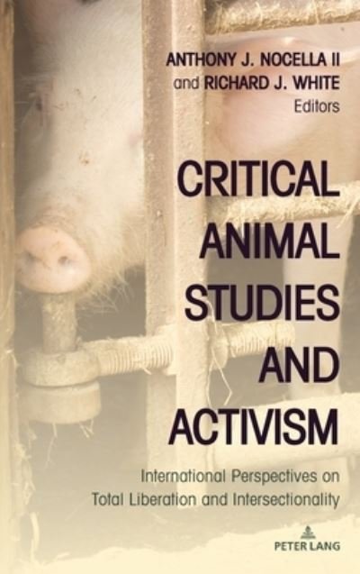 Cover for Critical Animal Studies and Activism : International Perspectives on Total Liberation and Intersectionality : 11 (Hardcover Book) [New ed edition] (2023)