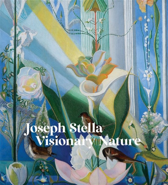 Cover for Joseph Stella: Visionary Nature (Hardcover Book) (2023)