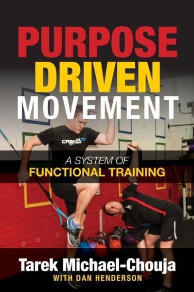 Purpose Driven Movement: The Ultimate Guide to Functional Training - Tarek Michael-Chouja - Books - Morgan James Publishing llc - 9781636980928 - September 14, 2023