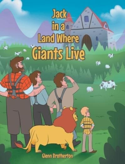 Jack in a Land Where Giants Live - Glenn Brotherton - Books - Covenant Books - 9781638858928 - July 14, 2022