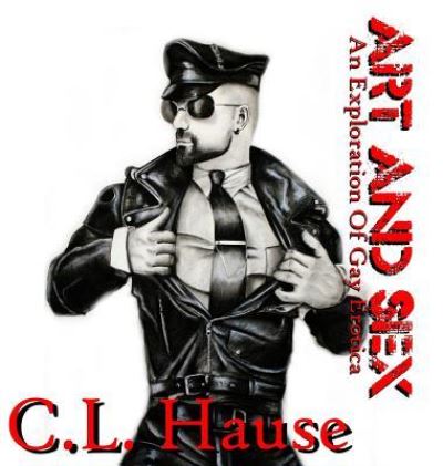 Cover for C L Hause · Art And Sex - An Exploration Of Gay Erotica (Hardcover Book) (2017)