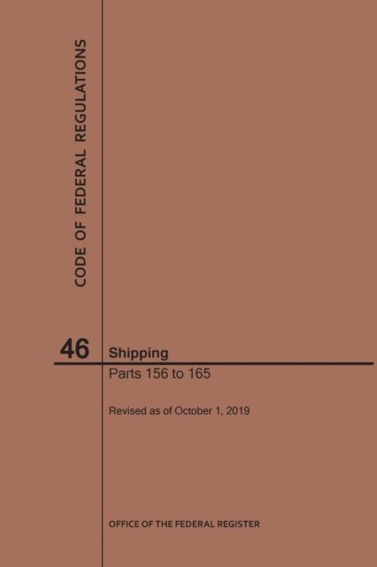 Cover for Nara · Code of Federal Regulations Title 46, Shipping, Parts 156-165, 2019 - Code of Federal Regulations (Taschenbuch) [2019th 2019 edition] (2019)
