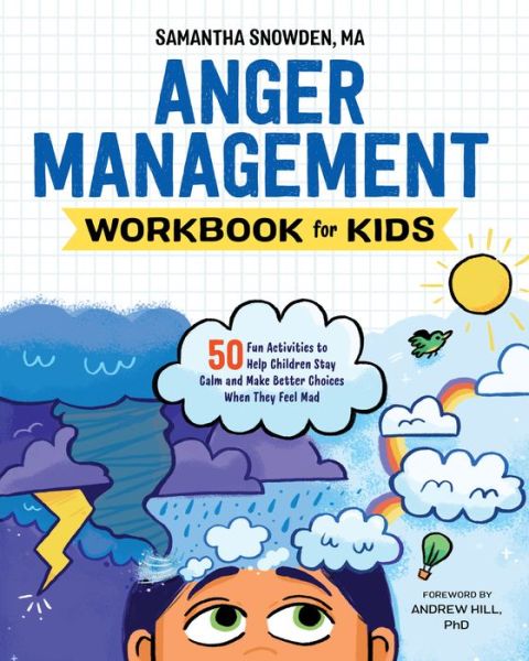 Cover for Samantha Snowden · Anger Management Workbook for Kids: 50 Fun Activities to Help Children Stay Calm and Make Better Choices When They Feel Mad - Health and Wellness Workbooks for Kids (Paperback Book) (2018)