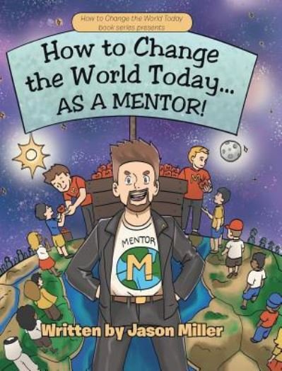Cover for Jason Miller · How to Change the World Today... As a Mentor! (Gebundenes Buch) (2018)