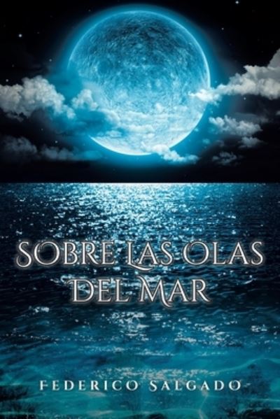 Cover for Federico Salgado · Sobre Las Olas Del Mar (Paperback Book) (2020)