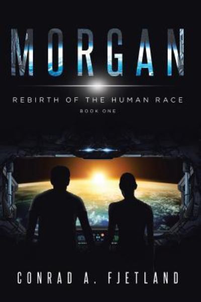 Cover for Conrad a Fjetland · Morgan: Rebirth of the Human Race: Book One (Paperback Book) (2019)