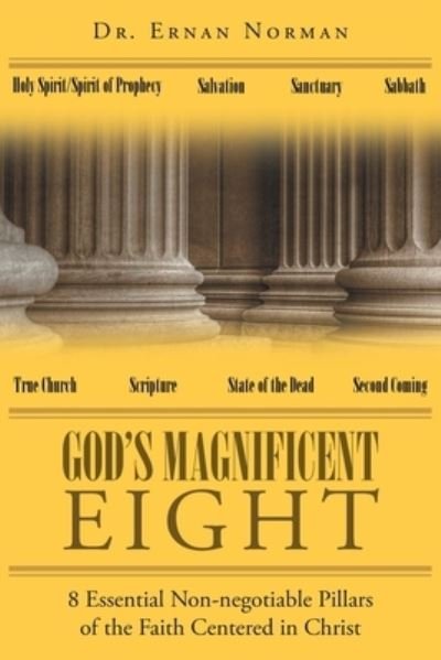 God's Magnificent Eight: 8 Essential Non-negotiable Pillars of the Faith Centered in Christ - Dr E R N a N N O R M a N - Bøker - Page Publishing, Inc. - 9781645845928 - 29. desember 2020