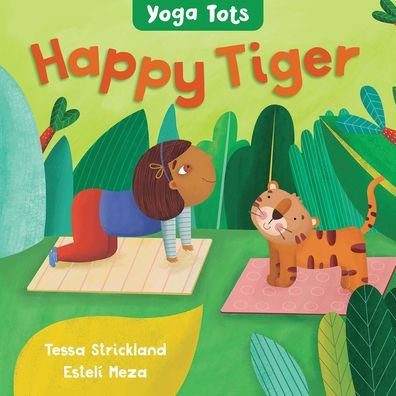 Yoga Tots: Happy Tiger - Tessa Strickland - Livros - Barefoot Books Ltd - 9781646864928 - 22 de fevereiro de 2022
