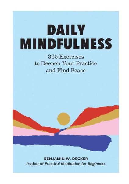 Daily Mindfulness - Benjamin W. Decker - Books - Callisto Media Inc. - 9781647391928 - August 18, 2020