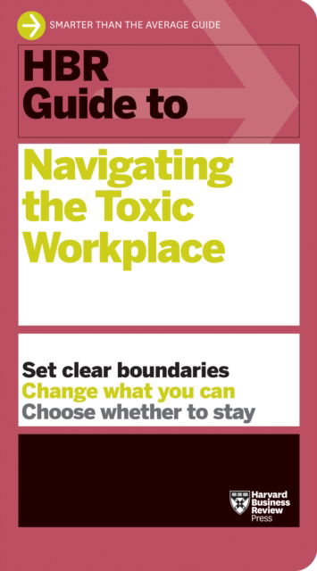 Cover for Harvard Business Review · HBR Guide to Navigating the Toxic Workplace - HBR Guide (Inbunden Bok) (2024)