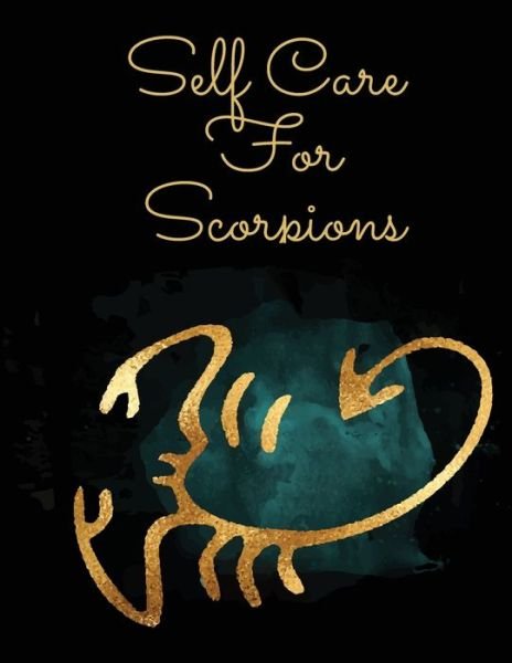 Cover for Patricia Larson · Self Care For Scorpions: For Adults For Autism Moms For Nurses Moms Teachers Teens Women With Prompts Day and Night Self Love Gift (Pocketbok) (2020)