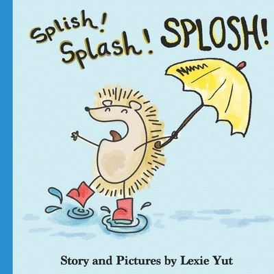 Cover for Lexie Yut · Splish, Splash, Splosh! (Paperback Book) (2019)