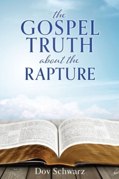 Cover for Dov Schwarz · The Gospel Truth about the Rapture (Paperback Bog) (2022)