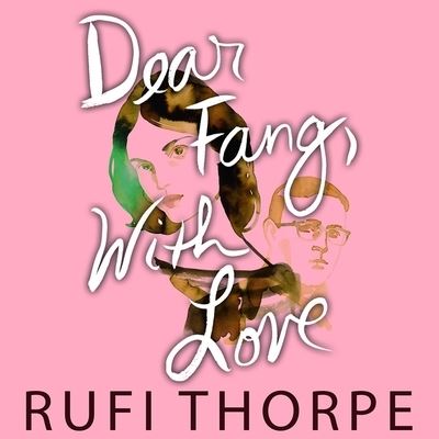 Cover for Rufi Thorpe · Dear Fang, with Love (CD) (2016)