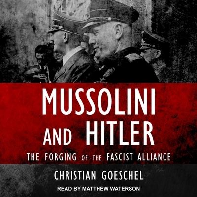 Mussolini and Hitler - Christian Goeschel - Musiikki - Tantor Audio - 9781665223928 - tiistai 25. syyskuuta 2018