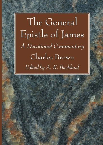 General Epistle of James - Charles Brown - Livres - Wipf & Stock Publishers - 9781666705928 - 21 juin 2021