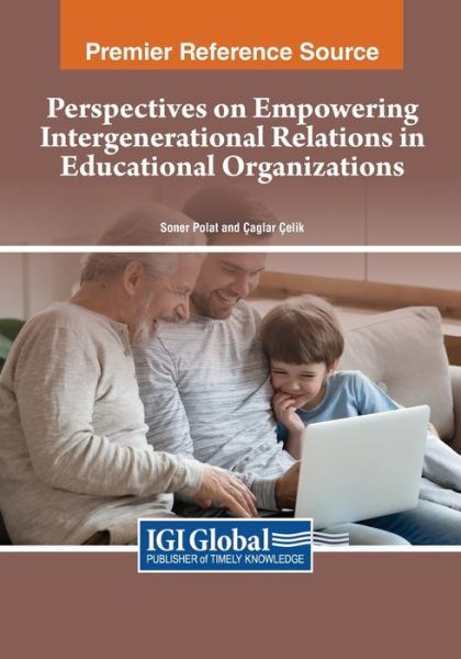Cover for Soner Polat · Perspectives on Empowering Intergenerational Relations in Educational Organizations (Book) (2023)