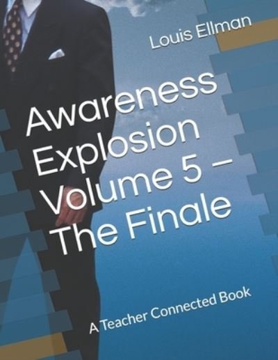 Cover for Louis Ellman · Awareness Explosion Volume 5 - The Finale (Paperback Book) (2019)
