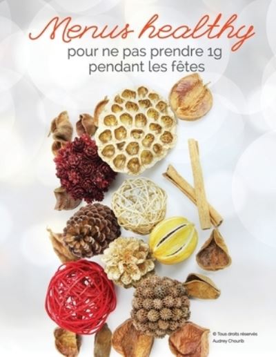 Cover for Audrey Chourib · Menus healthy, pour ne pas prendre 1g pendant les fetes. (Paperback Book) (2019)