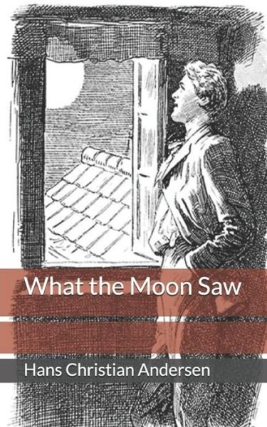 Cover for Hans Christian Andersen · What the Moon Saw (Paperback Book) (2020)