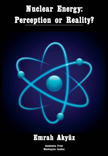 Cover for Emrah Akyuz · Nuclear Energy: Perception or Reality? (Hardcover Book) (2023)
