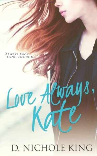 Cover for D Nichole King · Love Always, Kate (Pocketbok) (2015)