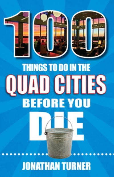 Cover for Jonathan Turner · 100 Things to Do in the Quad Cities Before You Die (Book) (2022)