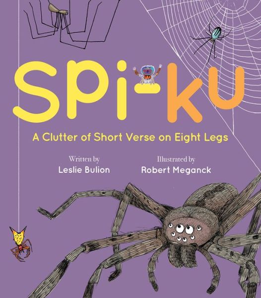 Spi-ku: A Clutter of Short Verse on Eight Legs - Leslie Bulion - Books - Peachtree Publishing Company - 9781682631928 - March 2, 2021