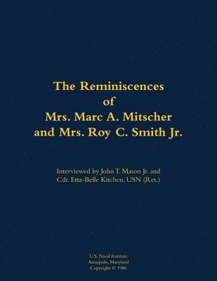 The Reminiscences of Mrs. Marc A. Mitscher and Mrs. Roy C. Smith Jr.: 1890-1982; 1892-1987 - - Bøger - Naval Institute Press - 9781682699928 - 2. februar 2017