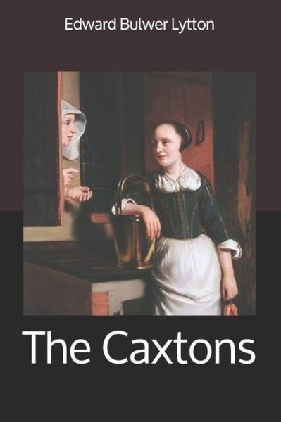 Cover for Edward Bulwer Lytton · The Caxtons (Paperback Book) (2019)