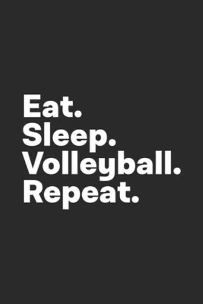 Cover for Hobby Life Notebooks · Eat Sleep Volleyball Repeat (Paperback Book) (2019)