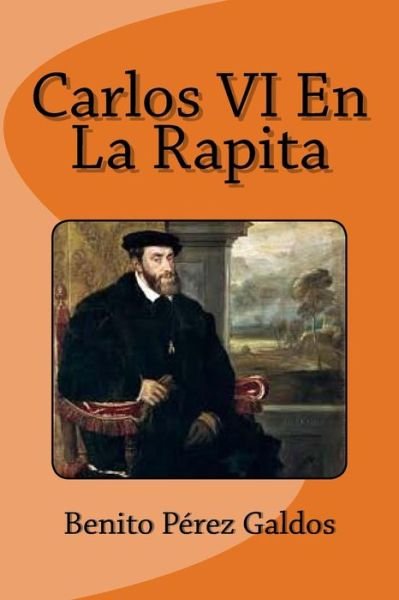 Cover for Benito Perez Galdos · Carlos VI En La Rapita (Pocketbok) (2018)