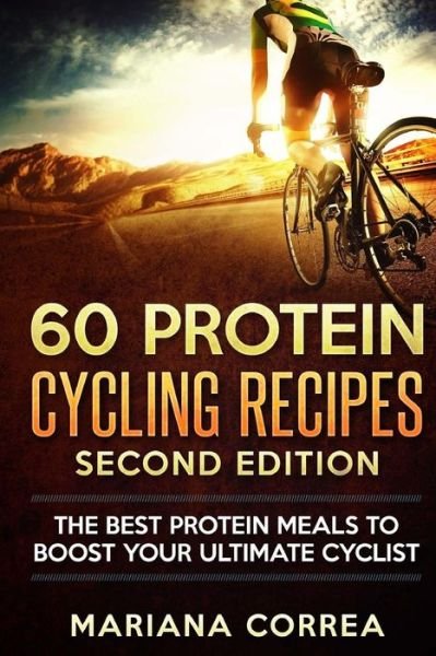 Cover for Mariana Correa · 60 PROTEIN CYCLING RECiPES SECOND EDITION (Taschenbuch) (2018)