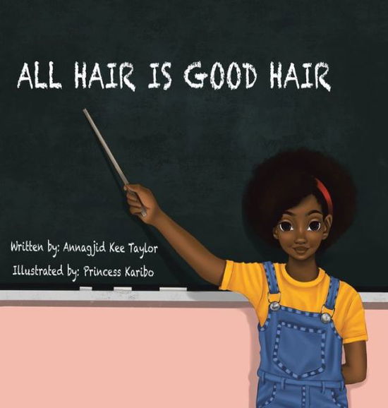 Cover for Annagjid Kee Taylor · All Hair Is Good Hair (Hardcover Book) (2019)