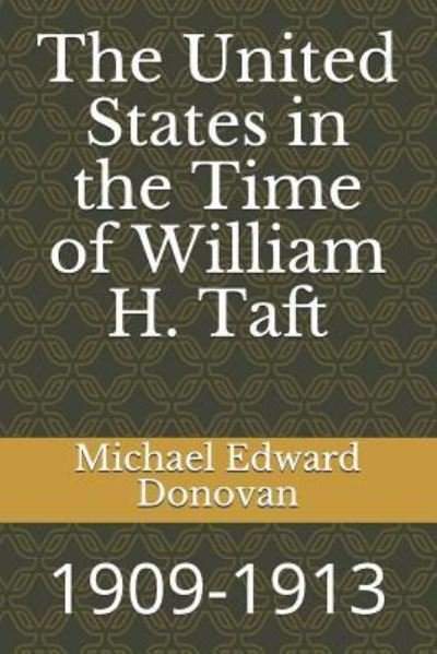 Cover for Michael Edward Donovan · The United States in the Time of William H. Taft (Paperback Book) (2018)