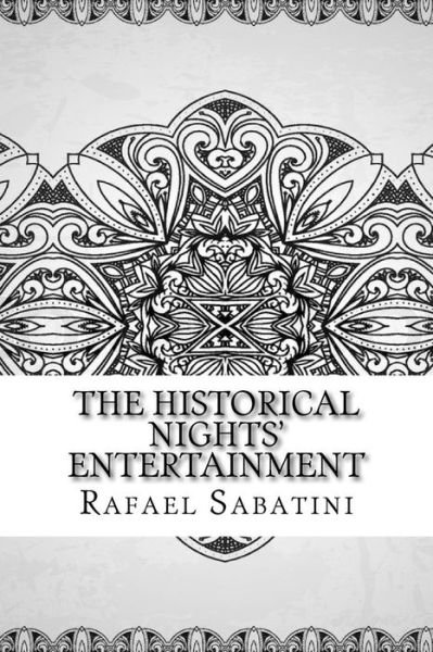 Cover for Rafael Sabatini · The Historical Nights' Entertainment (Paperback Book) (2018)