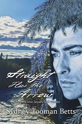 Cover for Sydney Tooman Betts · Straight Flies the Arrow (Paperback Book) (2017)