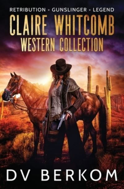 Cover for D. V. Berkom · Claire Whitcomb Western Collection : Books 1-3 (Book) (2021)