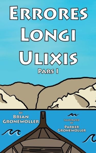 Cover for Brian Gronewoller · Errores Longi Ulixis, Pars I: A Latin Novella - Fabulae Epicae (Paperback Book) (2021)