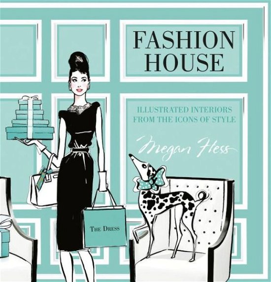 Cover for Megan Hess · Fashion House: Illustrated interiors from the icons of style (Small Format) (Hardcover Book) (2014)