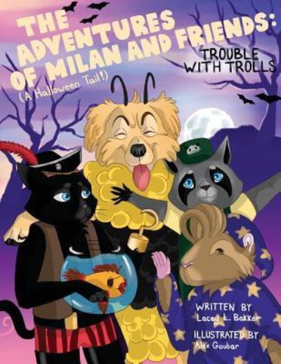 Cover for Lacey L Bakker · The Adventures of Milan and Friends, Trouble with Trolls (a Halloween Tail!) (Paperback Book) (2018)
