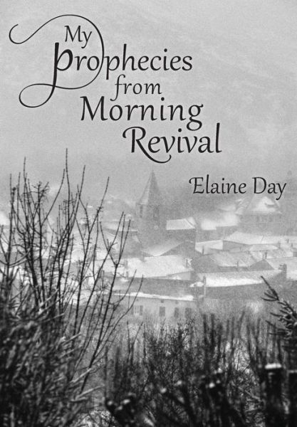 Cover for Elaine Day · My Prophecies from Morning Revival (Inbunden Bok) (2015)