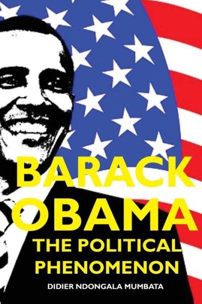 Cover for Didier Ndongala Mumbata · Barack Obama, the Political Phenomenon (Paperback Book) (2018)