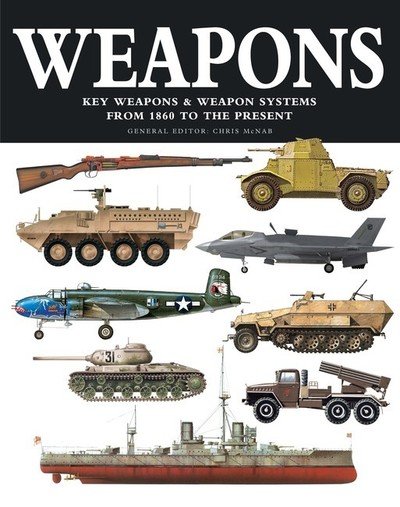 Weapons - Chris McNab - Books - Amber Books Ltd - 9781782746928 - March 14, 2019