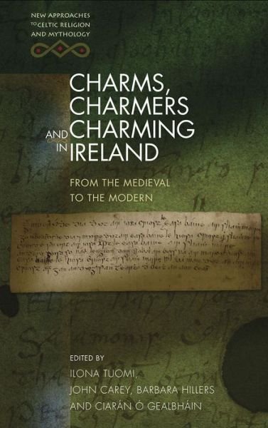 Cover for Ilona Tuomi · Charms, Charmers and Charming in Ireland: From the Medieval to the Modern - New Approaches to Celtic Religion and Mythology (Paperback Book) (2019)