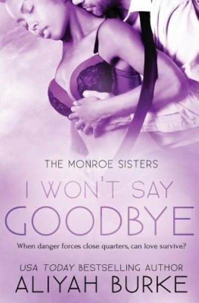 I Won't Say Goodbye - Aliyah Burke - Books - Totally Bound Publishing - 9781786863928 - March 26, 2019