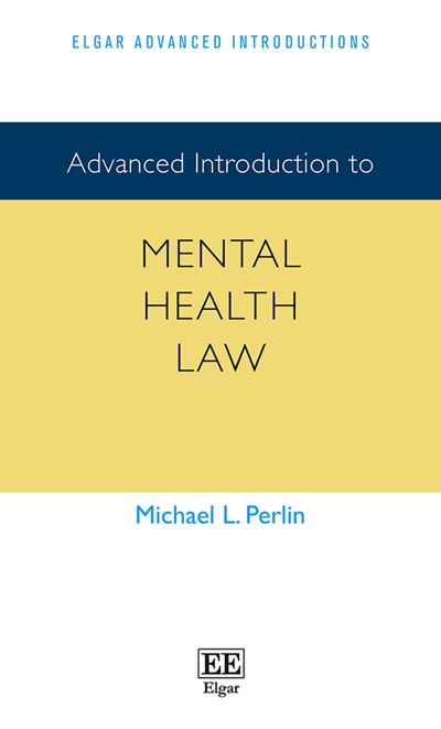 Cover for Michael L. Perlin · Advanced Introduction to Mental Health Law - Elgar Advanced Introductions series (Paperback Book) (2021)