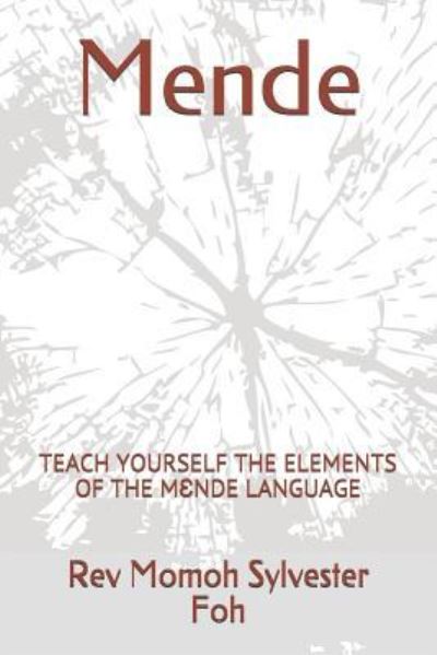 Cover for Rev Momoh Sylvester Foh · Mende : TEACH YOURSELF THE ELEMENTS OF THE M?NDE LANGUAGE (Paperback Book) (2018)