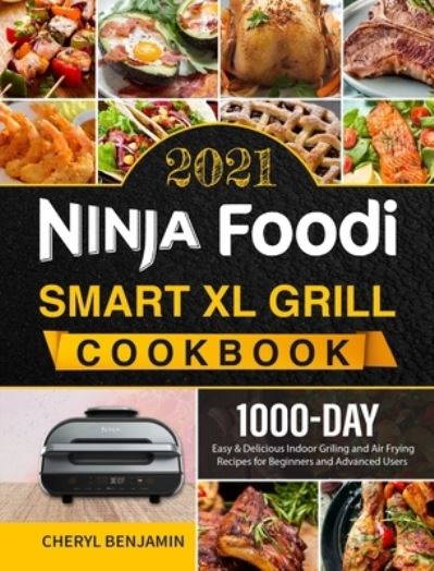 Cover for Cheryl Benjamin · Ninja Foodi Smart XL Grill Cookbook 2021 (Hardcover Book) (2021)